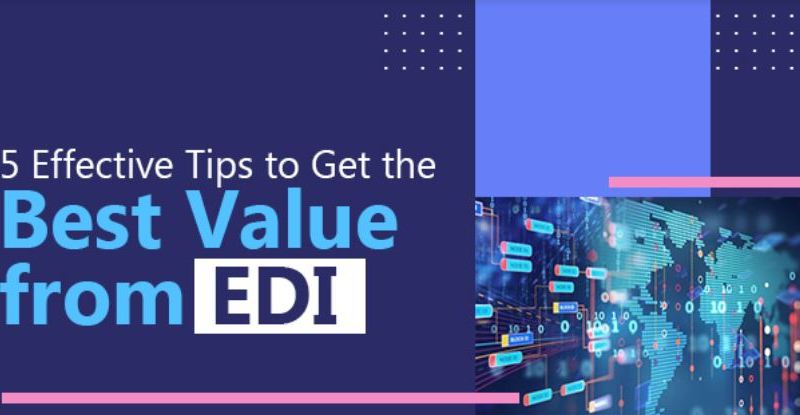 5 Effective Tips to Get the  Best Value from EDI