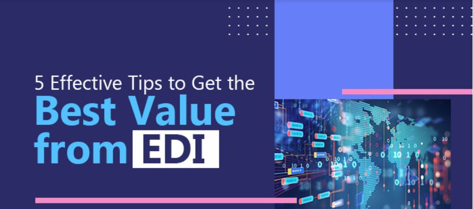 5 Effective Tips to Get the  Best Value from EDI