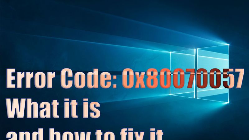 What is Error Code 0x80070057 and how to fix it?