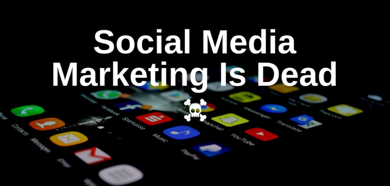 Is Social Media Marketing Dead?