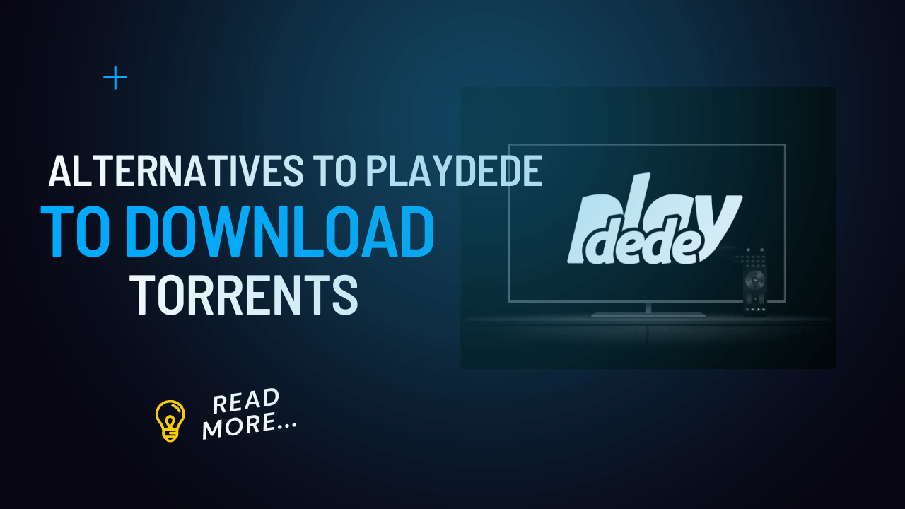 9 Alternatives to Playdede to Download Torrents in 2023