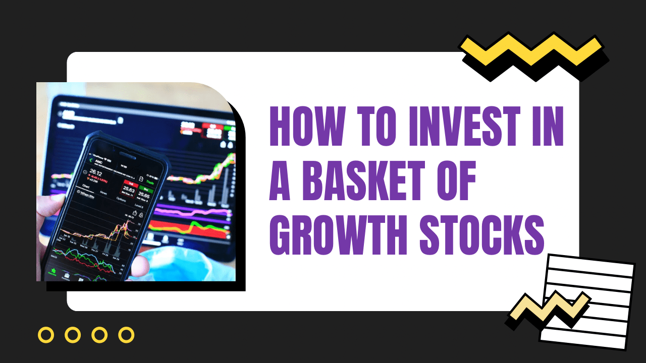 Investing in Growth ETFs: How to Invest in a Basket of Growth Stocks