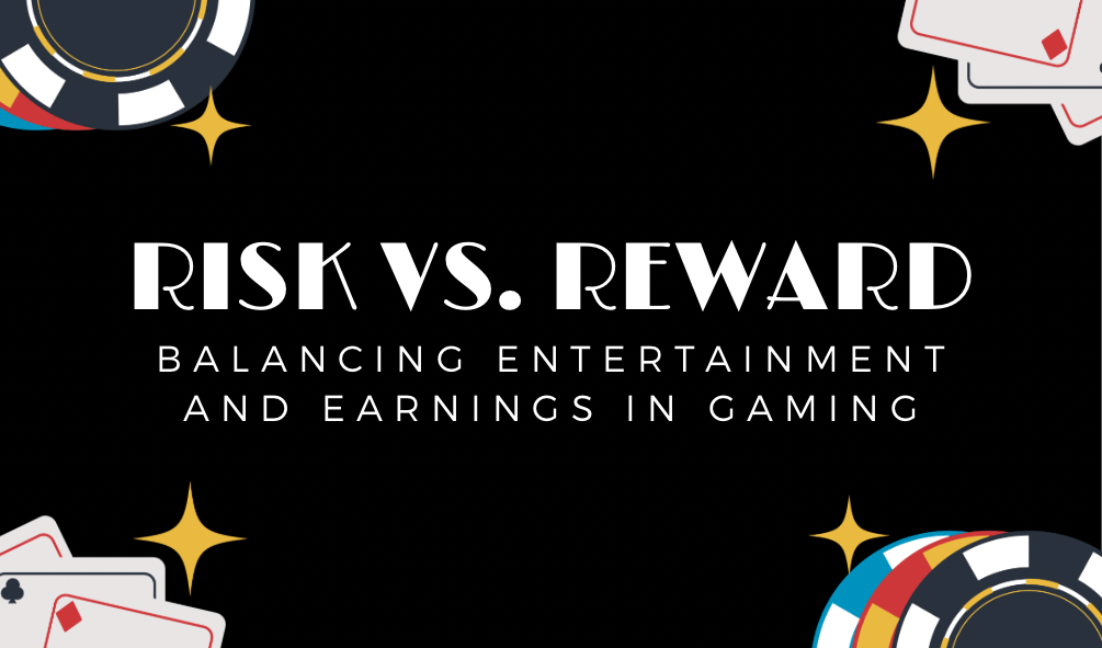 Risk vs. Reward: Balancing Entertainment and Earnings in Gaming