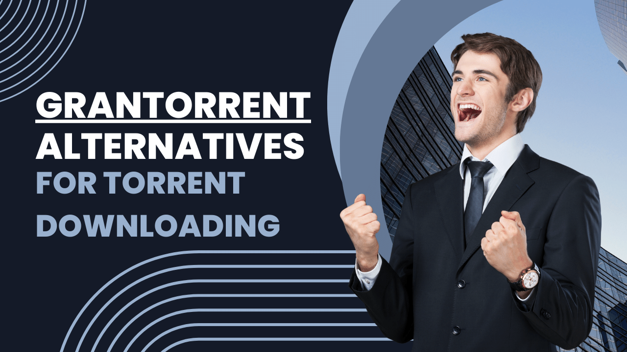 9 GranTorrent Alternatives for Torrent Downloading in 2023