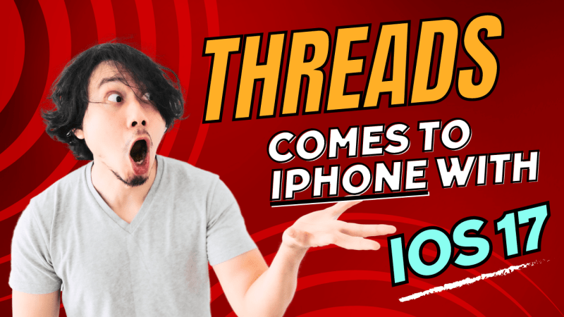 Threads comes to iPhone with iOS 17 that fixes a crucial problem