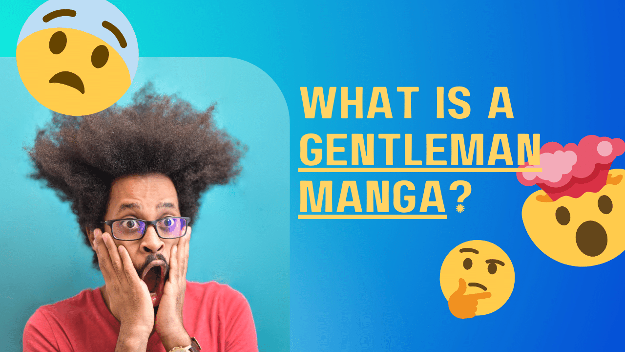 What is a gentleman manga? How to use and the dangers of male comics!