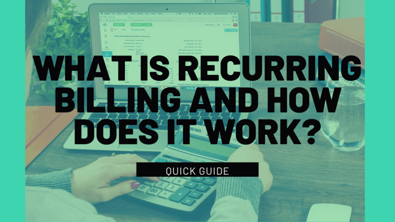 What is Recurring Billing, and How Does It Work?