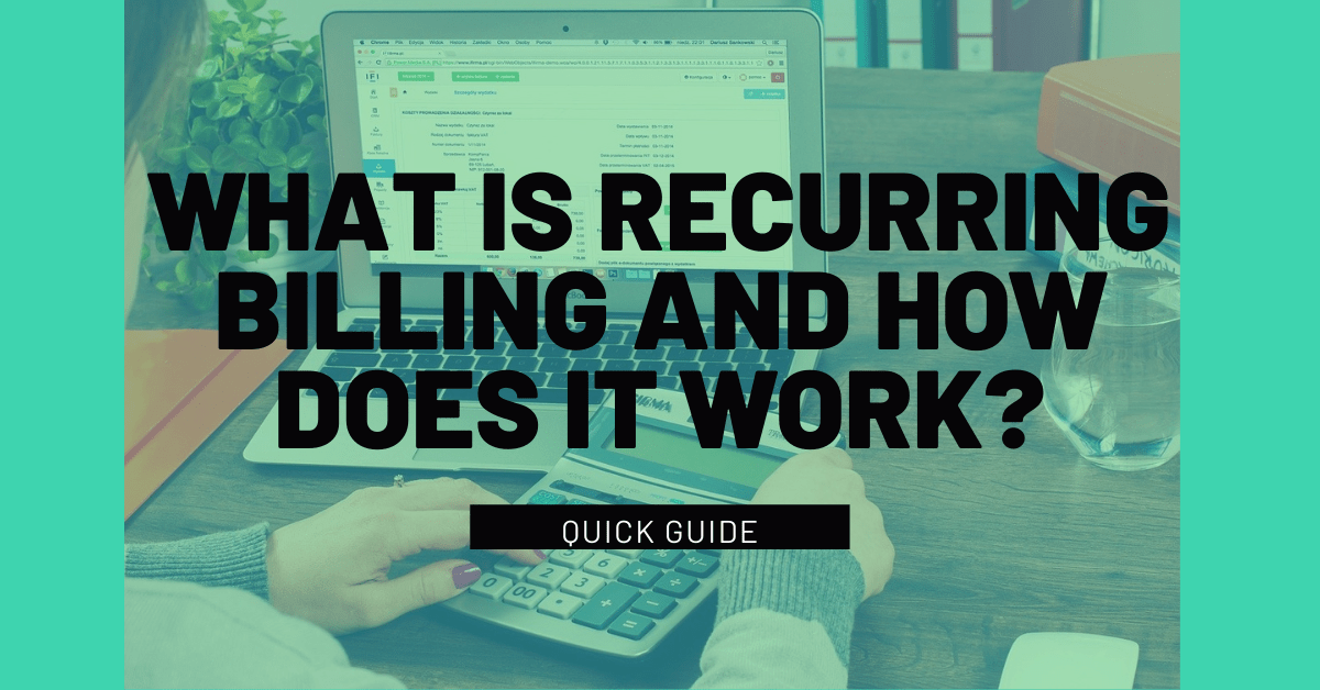 What is Recurring Billing, and How Does It Work?